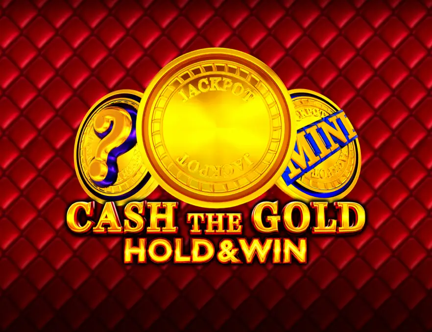 Cash The Gold Hold & Win